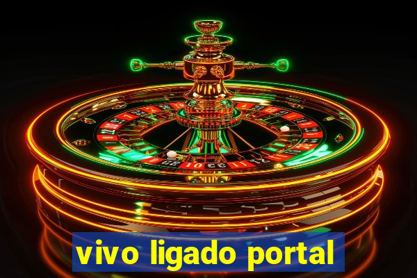 vivo ligado portal